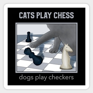 Cats play chess . . . dogs play checkers - funny cat illustration Magnet